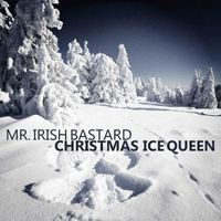 Mr. Irish Bastard - Christmas Ice Queen