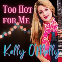 Kally O'Mally - Too Hot For Me
