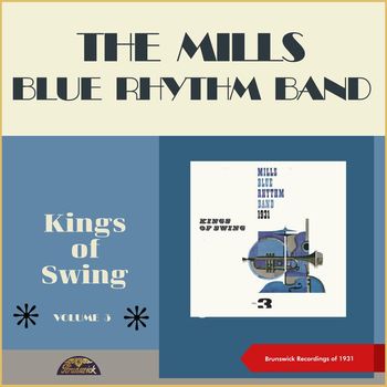Mills Blue Rhythm Band - Kings of Swing Vol.3: Mills Blue Rhythm Band (Original Recordings from the Golden Swing Era of 1931)