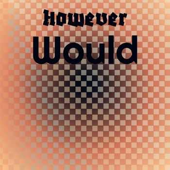 Various Artists - However Would