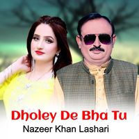 Nazeer Khan Lashari - Dholey De Bha Tu
