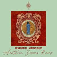 Menachem 26 - Kumkapi Blues (Anatolian Sessions Remix)