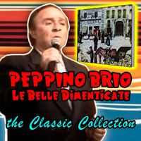 Peppino Brio - Le Belle Dimenticate - the Classic Collection