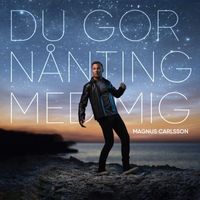Magnus Carlsson - Du gör nånting med mig