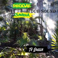 Te Quilla - Reggae Cumbia Dub Sound
