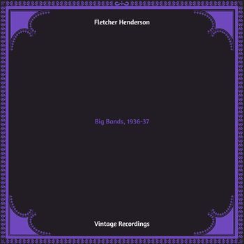 Fletcher Henderson - Big Bands, 1936-37 (Hq remastered 2022)