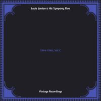 Louis Jordan & His Tympany Five - 1944-1946, Vol C (Hq remastered)