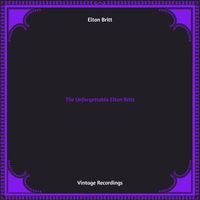 Elton Britt - The Unforgettable Elton Britt (Hq remastered)