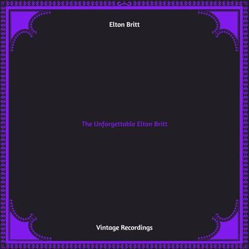 Elton Britt - The Unforgettable Elton Britt (Hq remastered)