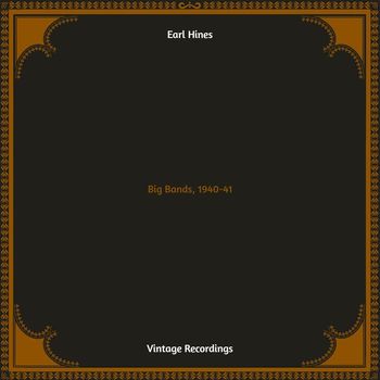 Earl Hines - Big Bands, 1940-41 (Hq remastered)