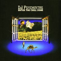 DJ Psychiatre - Enter The Chill Zone