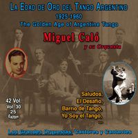 Miguel Caló y Su Orquesta - La Edad De Oro Del Tango Argentino - 1925-1960 (Vol. 30/42)