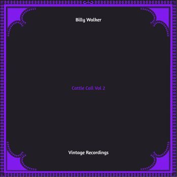 Billy Walker - Cattle Call, Vol. 2 (Hq remastered 2022)