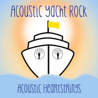 Acoustic Heartstrings - Acoustic Yacht Rock