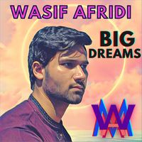 WASIF AFRIDI - Big Dreams