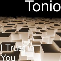 Tonio - I Trust in You