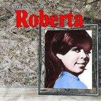 Roberta - Recordando a Roberta
