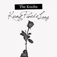 The Knobs - Kung Pwede Lang