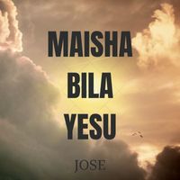 Jose - Maisha Bila Yesu