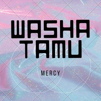 Mercy - Washa Tamu