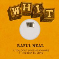 Raful Neal - You Don't Love Me No More