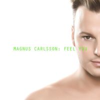 Magnus Carlsson - Feel You