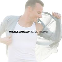 Magnus Carlsson - Ge mig sommar