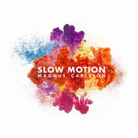 Magnus Carlsson - Slow Motion