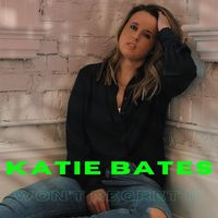 Katie Bates - Won't Regret It