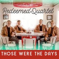 Redeemed Quartet - Those Were the Days