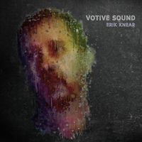Erik Knear - Votive Sound