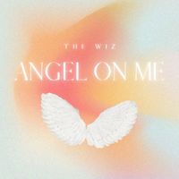 The Wiz - Angel on Me