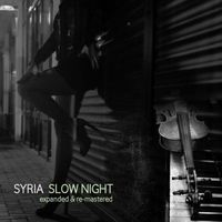 Syria - Slow Night (Expanded & Re-Mastered) (Explicit)