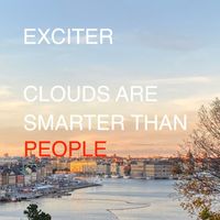 Exciter - Clouds Are Smarter Than People