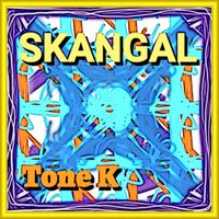 Skangal - Tone K