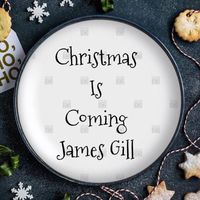 James Gill - Christmas Is Coming