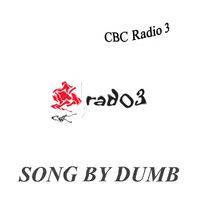 Dumb - CBC Radio 3 (Explicit)