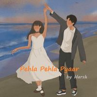 Harsh - Pehla Pehla Pyaar