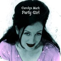 Carolyn Mark - Party Girl
