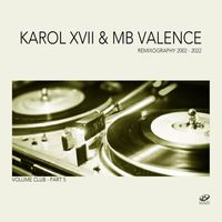 Karol XVII & MB Valence - Remixography 2002-2022 (Volume Club, Pt. 5)