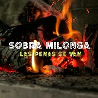 Sobra Milonga - Las Penas Se Van
