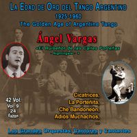 Angel Vargas - La Edad De Oro Del Tango Argentino - 1925-1960 (Vol. 9/42)