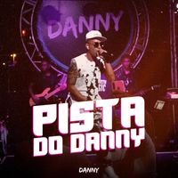 Danny - Pista Do Danny (Ao Vivo [Explicit])