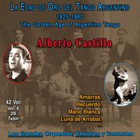 Alberto Castillo - La Edad De Oro Del Tango Argentino - 1925-1960 (Vol. 6/42)