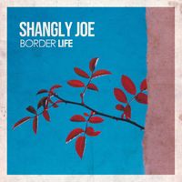 Shangly Joe - Border Life