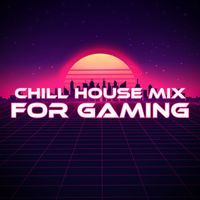 The Best Of Chill Out Lounge - The Best Chillout Mix: Chill House Mix for Gaming