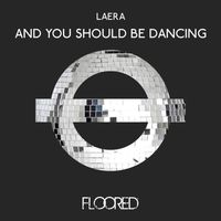 Laera - And You Should Be Dancing
