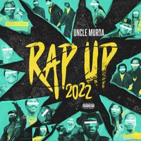 Uncle Murda - Rap Up 2022 (Explicit)