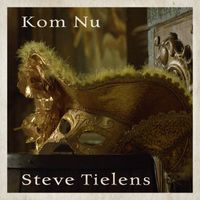 Steve Tielens - Kom Nu