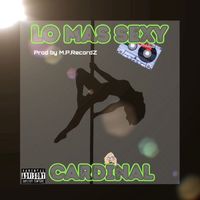 Cardinal - Lo Mas Sexy (Explicit)